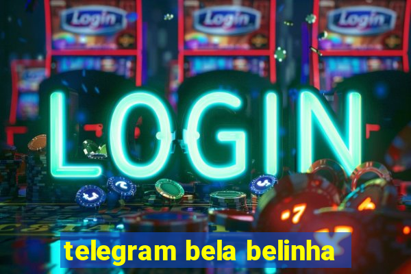 telegram bela belinha